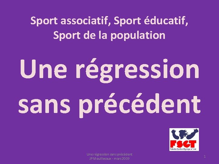 Sport associatif, Sport éducatif, Sport de la population Une régression sans précédent JP Mouillesaux