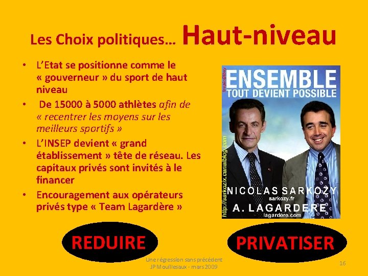 Les Choix politiques… Haut-niveau • L’Etat se positionne comme le « gouverneur » du