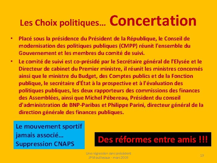 Les Choix politiques… Concertation • Placé sous la présidence du Président de la République,