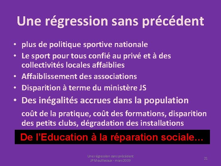 Une régression sans précédent • plus de politique sportive nationale • Le sport pour