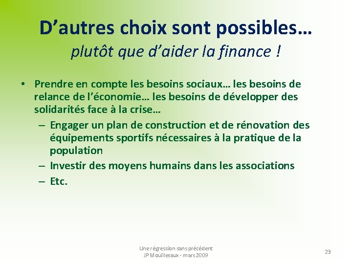 D’autres choix sont possibles… plutôt que d’aider la finance ! • Prendre en compte