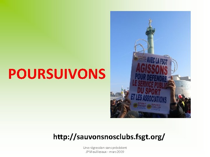 POURSUIVONS http: //sauvonsnosclubs. fsgt. org/ Une régression sans précédent JP Mouillesaux - mars 2009