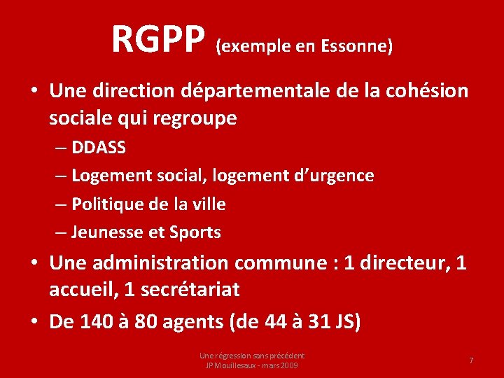 RGPP (exemple en Essonne) • Une direction départementale de la cohésion sociale qui regroupe