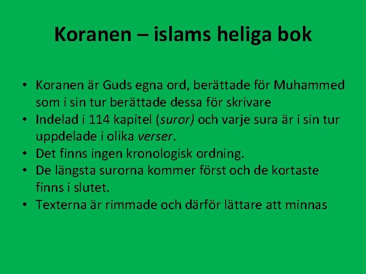 Koranen – islams heliga bok • Koranen är Guds egna ord, berättade för Muhammed