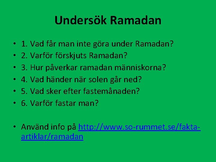 Undersök Ramadan • • • 1. Vad får man inte göra under Ramadan? 2.
