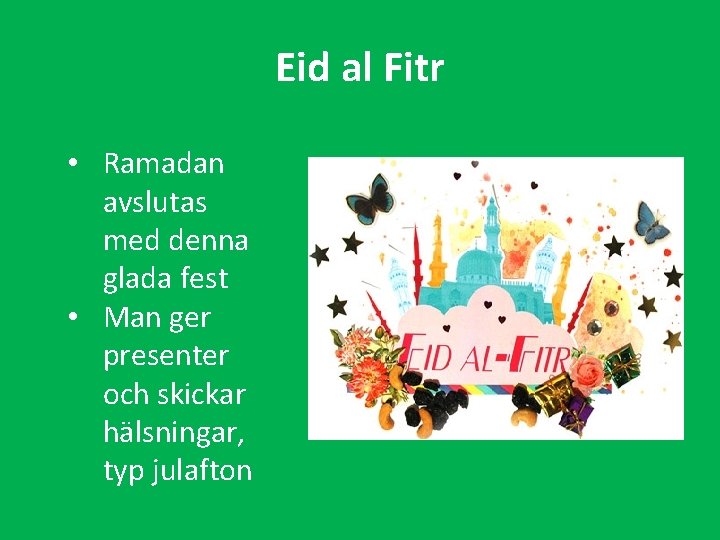 Eid al Fitr • Ramadan avslutas med denna glada fest • Man ger presenter
