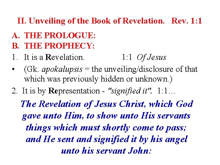 II. Unveiling of the Book of Revelation. Rev. 1: 1 A. B. 1. •