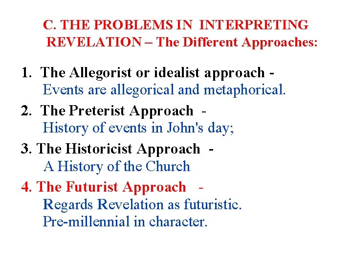 C. THE PROBLEMS IN INTERPRETING REVELATION – The Different Approaches: 1. The Allegorist or