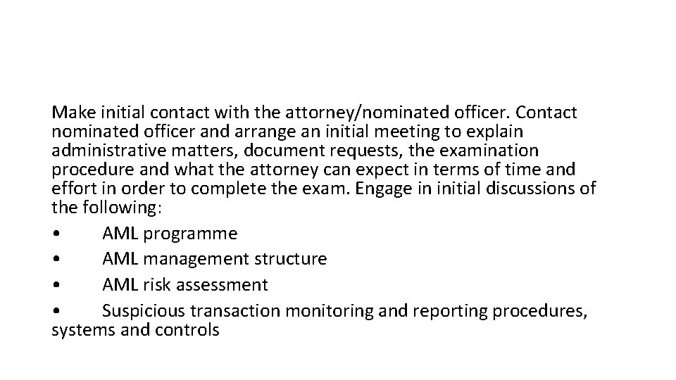 Make initial contact with the attorney/nominated officer. Contact nominated officer and arrange an initial Make initial contact with the attorney/nominated officer. Contact nominated officer and arrange an initial