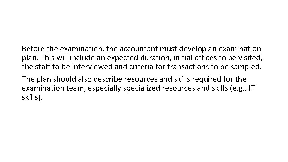 Before the examination, the accountant must develop an examination plan. This will include an Before the examination, the accountant must develop an examination plan. This will include an