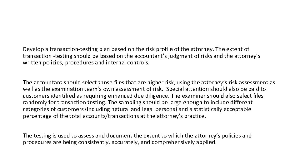 Develop a transaction-testing plan based on the risk profile of the attorney. The extent Develop a transaction-testing plan based on the risk profile of the attorney. The extent