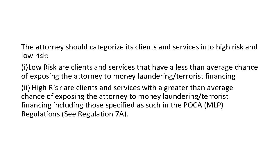 The attorney should categorize its clients and services into high risk and low risk: The attorney should categorize its clients and services into high risk and low risk: