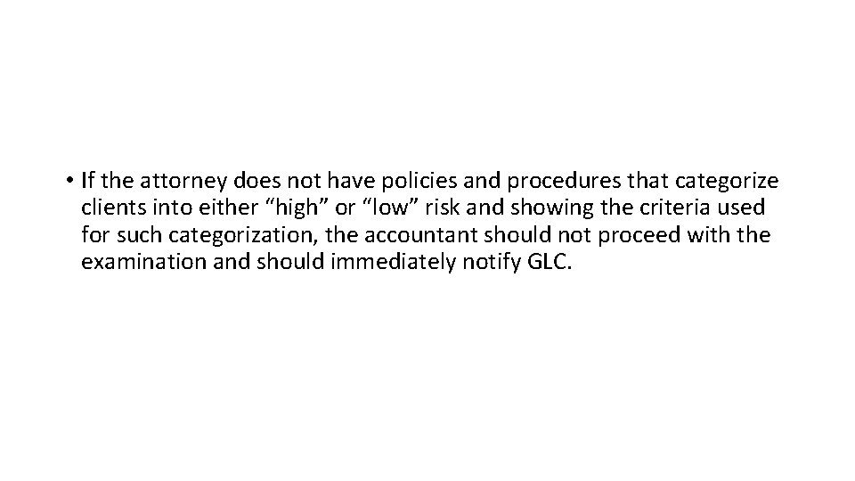 • If the attorney does not have policies and procedures that categorize clients • If the attorney does not have policies and procedures that categorize clients
