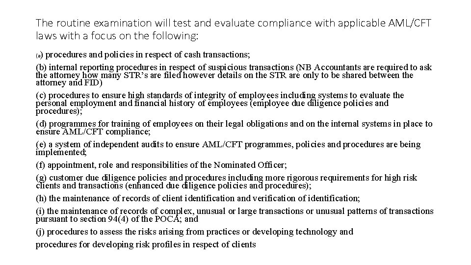 The routine examination will test and evaluate compliance with applicable AML/CFT laws with a The routine examination will test and evaluate compliance with applicable AML/CFT laws with a
