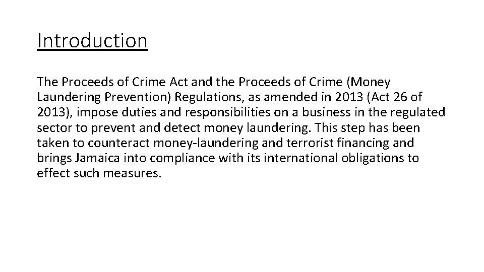 Introduction The Proceeds of Crime Act and the Proceeds of Crime (Money Laundering Prevention) Introduction The Proceeds of Crime Act and the Proceeds of Crime (Money Laundering Prevention)