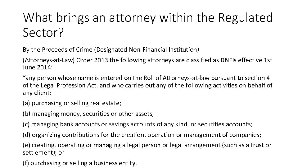 What brings an attorney within the Regulated Sector? By the Proceeds of Crime (Designated What brings an attorney within the Regulated Sector? By the Proceeds of Crime (Designated