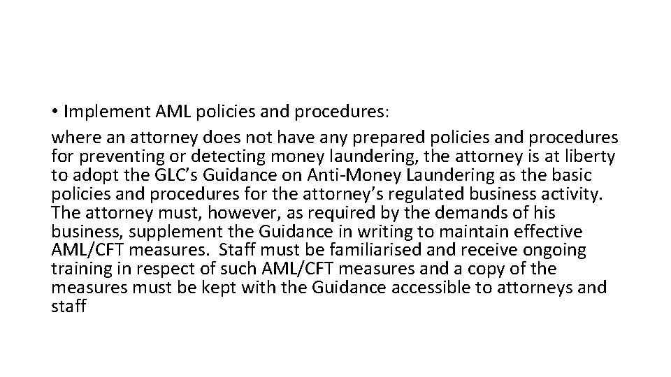 • Implement AML policies and procedures: where an attorney does not have any • Implement AML policies and procedures: where an attorney does not have any
