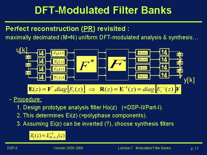 DFT-Modulated Filter Banks Perfect reconstruction (PR) revisited : maximally decimated (M=N) uniform DFT-modulated analysis