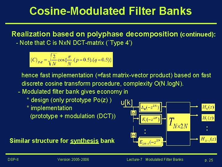 Cosine-Modulated Filter Banks Realization based on polyphase decomposition (continued): - Note that C is