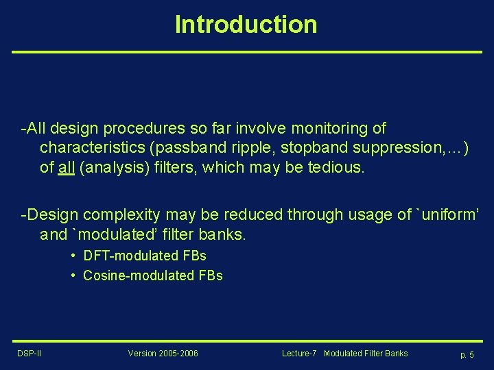 Introduction -All design procedures so far involve monitoring of characteristics (passband ripple, stopband suppression,