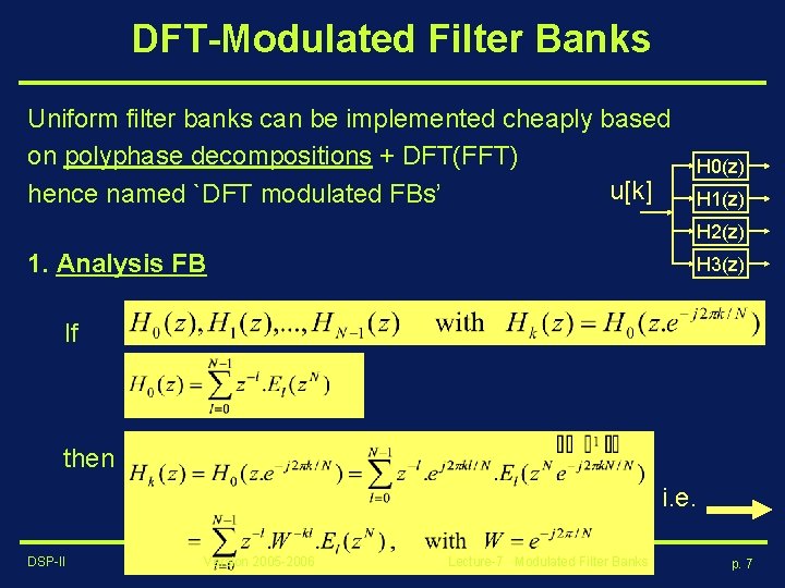 DFT-Modulated Filter Banks Uniform filter banks can be implemented cheaply based on polyphase decompositions