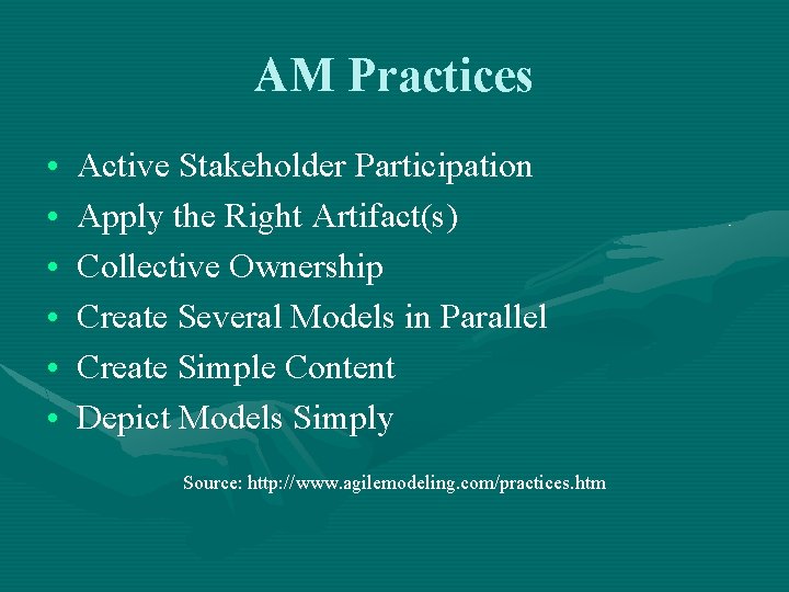AM Practices • • • Active Stakeholder Participation Apply the Right Artifact(s) Collective Ownership