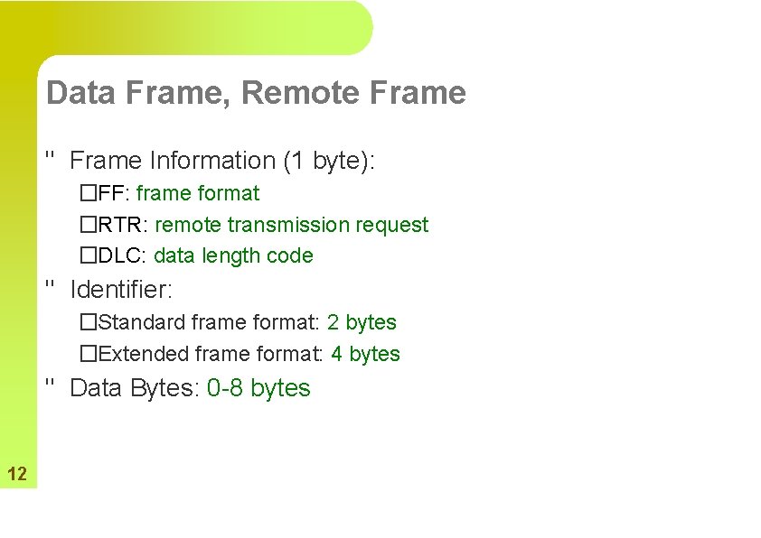 Data Frame, Remote Frame " Frame Information (1 byte): �FF: frame format �RTR: remote