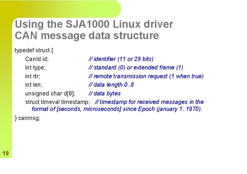 Using the SJA 1000 Linux driver CAN message data structure typedef struct { Can.