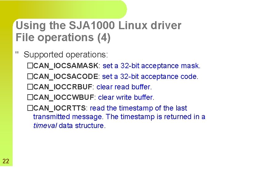 Using the SJA 1000 Linux driver File operations (4) " Supported operations: �CAN_IOCSAMASK: set