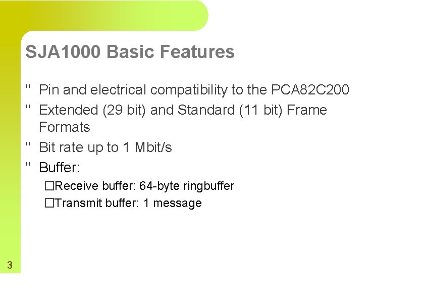 SJA 1000 Basic Features " Pin and electrical compatibility to the PCA 82 C