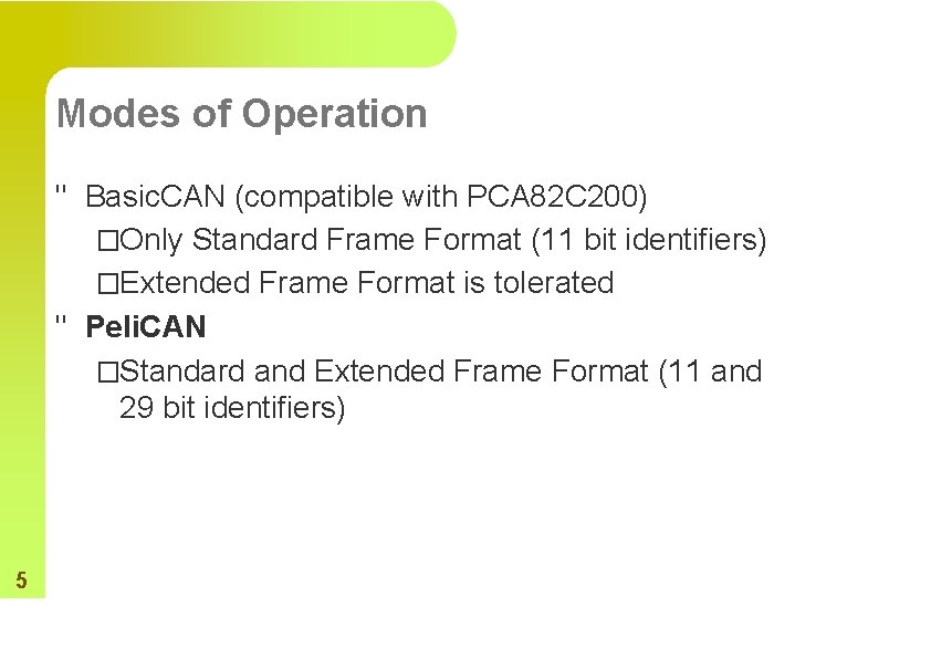 Modes of Operation " Basic. CAN (compatible with PCA 82 C 200) �Only Standard