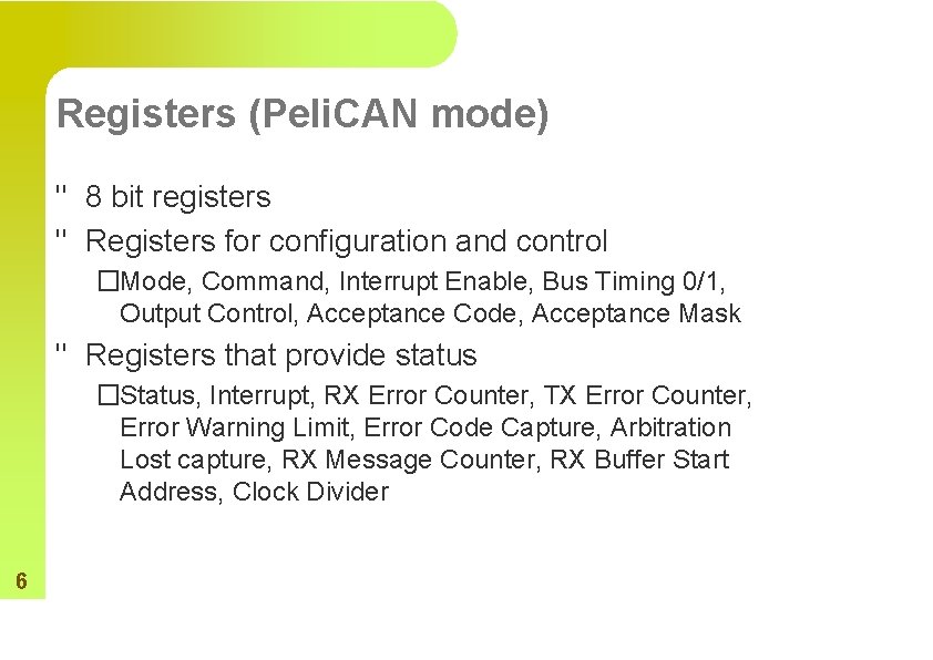 Registers (Peli. CAN mode) " 8 bit registers " Registers for configuration and control