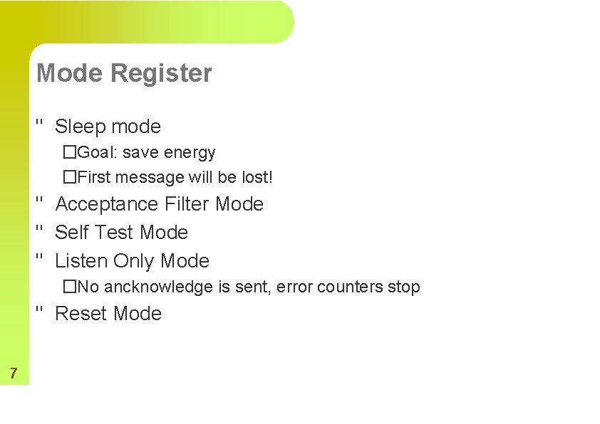 Mode Register " Sleep mode �Goal: save energy �First message will be lost! "