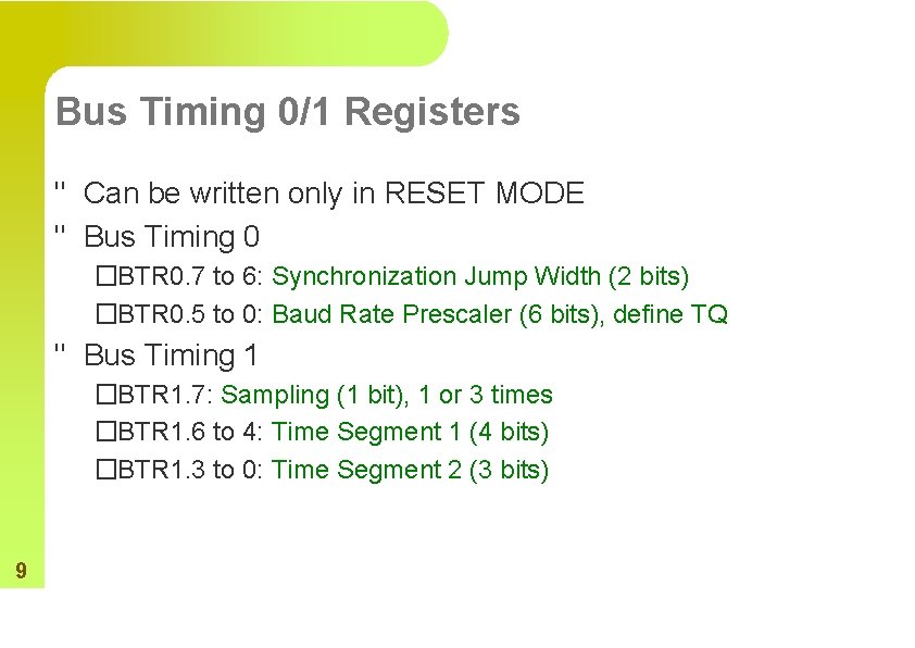 Bus Timing 0/1 Registers " Can be written only in RESET MODE " Bus