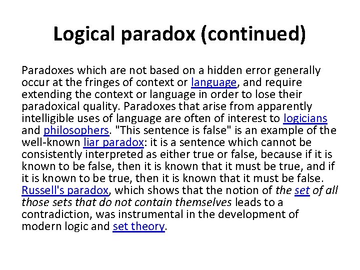 Logical paradox (continued) Paradoxes which are not based on a hidden error generally occur