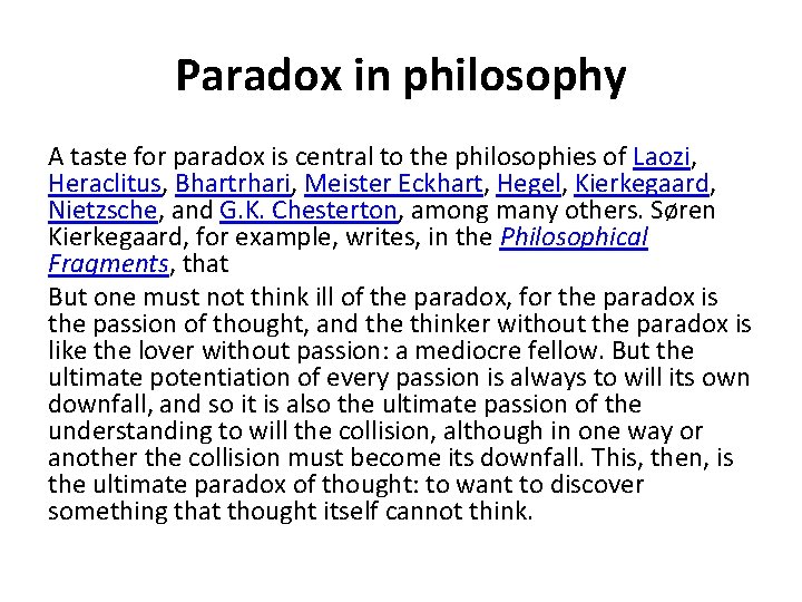 Paradox in philosophy A taste for paradox is central to the philosophies of Laozi,