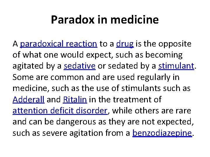 Paradox in medicine A paradoxical reaction to a drug is the opposite of what