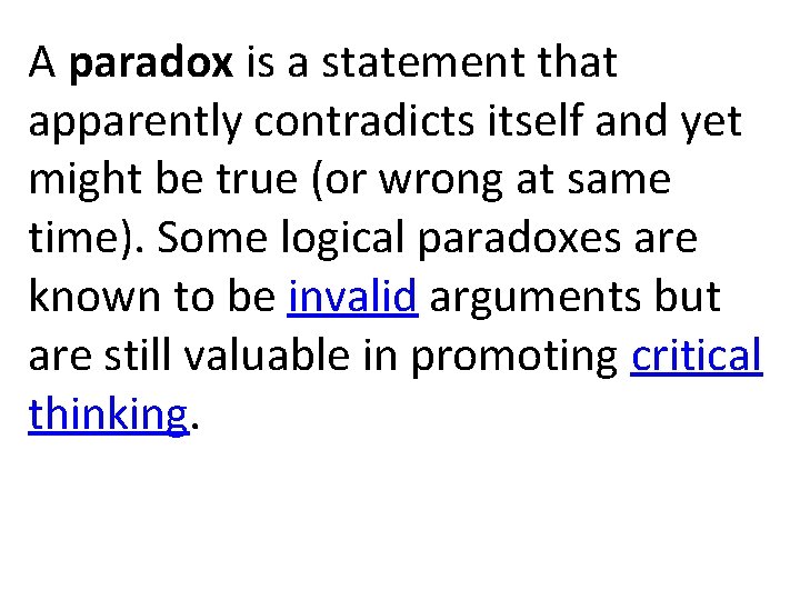 A paradox is a statement that apparently contradicts itself and yet might be true