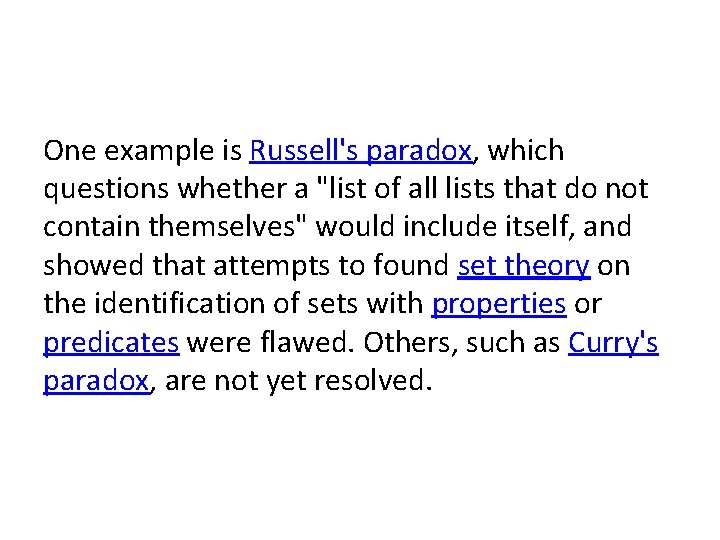 One example is Russell's paradox, which questions whether a "list of all lists that