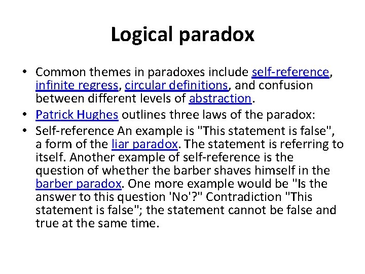 Logical paradox • Common themes in paradoxes include self-reference, infinite regress, circular definitions, and