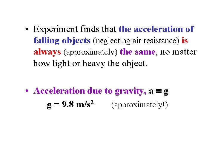  • Experiment finds that the acceleration of falling objects (neglecting air resistance) is