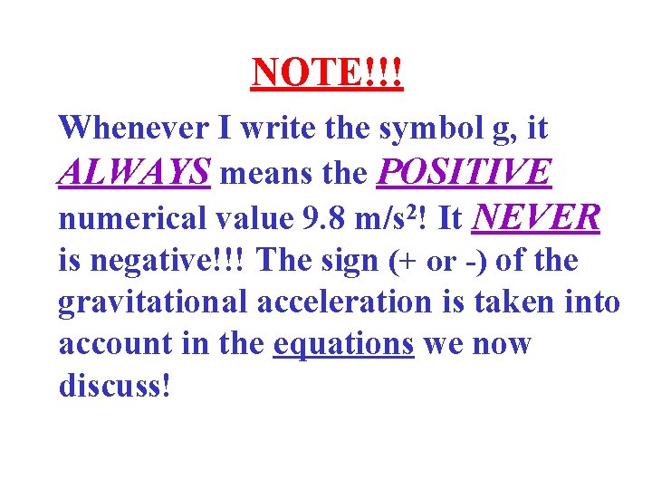 NOTE!!! Whenever I write the symbol g, it ALWAYS means the POSITIVE numerical value