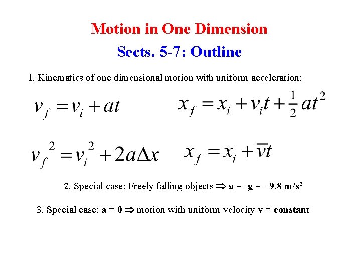 Motion in One Dimension Sects. 5 -7: Outline 1. Kinematics of one dimensional motion