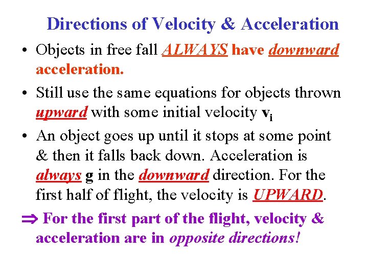 Directions of Velocity & Acceleration • Objects in free fall ALWAYS have downward acceleration.