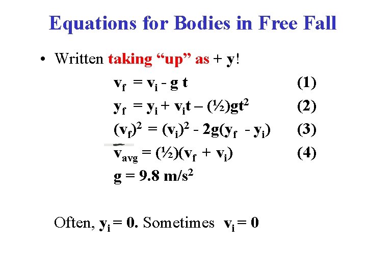 Equations for Bodies in Free Fall • Written taking “up” as + y! vf