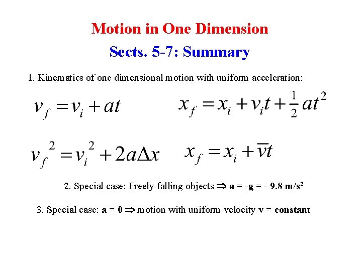 Motion in One Dimension Sects. 5 -7: Summary 1. Kinematics of one dimensional motion