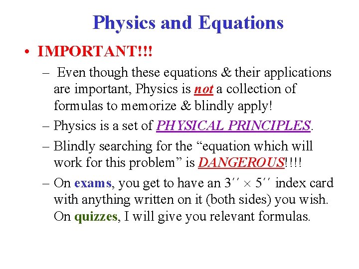 Physics and Equations • IMPORTANT!!! – Even though these equations & their applications are