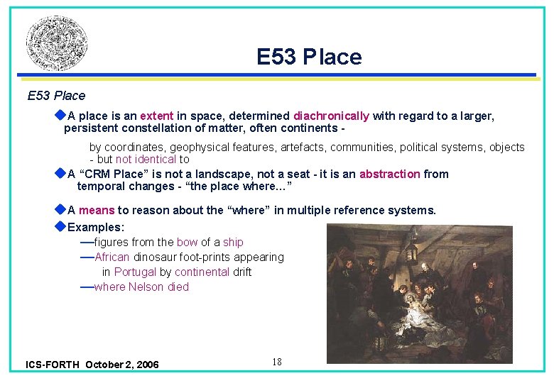 E 53 Place u. A place is an extent in space, determined diachronically with E 53 Place u. A place is an extent in space, determined diachronically with