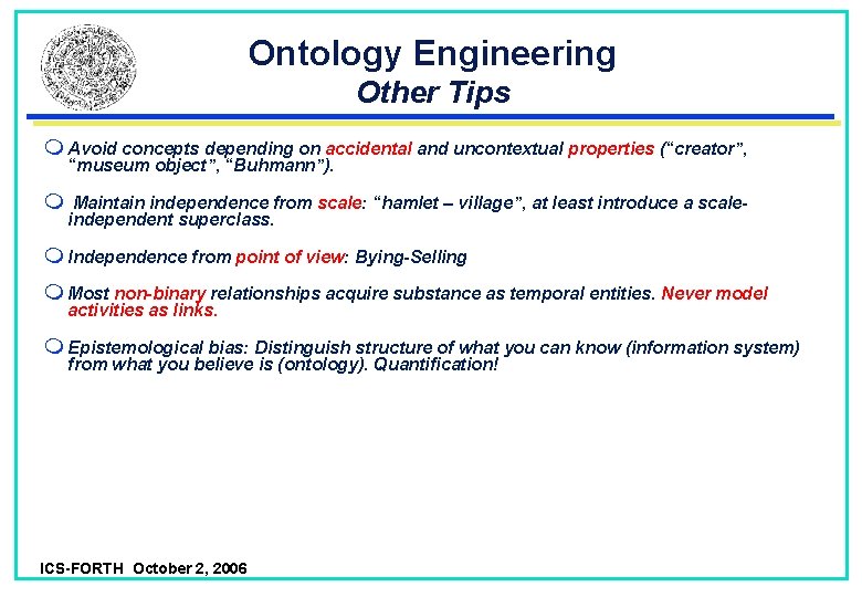 Ontology Engineering Other Tips Avoid concepts depending on accidental and uncontextual properties (“creator”, “museum Ontology Engineering Other Tips Avoid concepts depending on accidental and uncontextual properties (“creator”, “museum