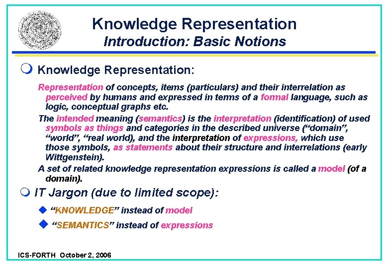 Knowledge Representation Introduction: Basic Notions Knowledge Representation: Representation of concepts, items (particulars) and their Knowledge Representation Introduction: Basic Notions Knowledge Representation: Representation of concepts, items (particulars) and their